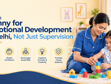 Hire a nanny in Delhi supporting a child’s emotional development through play and caring guidance