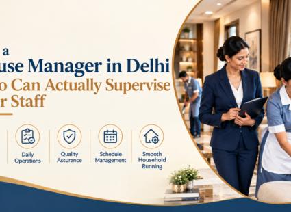 Hire a House Manager in Delhi | Premium Household Staffing Services